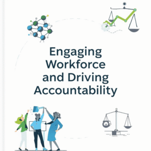 Engaging Workforce and Driving Accountability