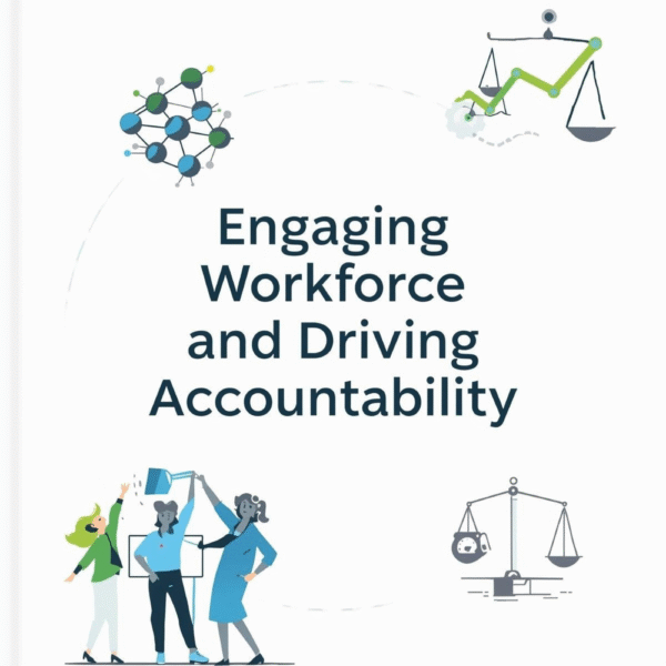Engaging Workforce and Driving Accountability