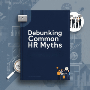 Debunking Common HR Myths
