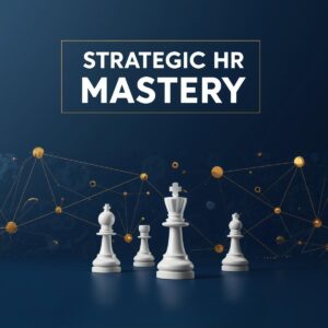 Strategic HR Mastery